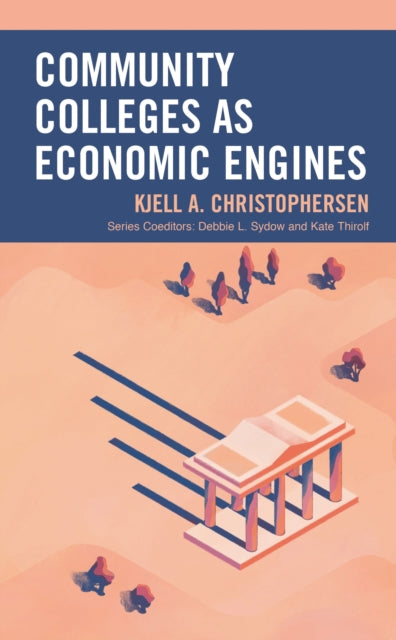 Book cover of: Community Colleges as Economic Engines. By: Kjell A. Christophersen