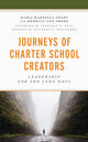 Book cover of: Journeys of Charter School Creators. By: Maria M. Leahy