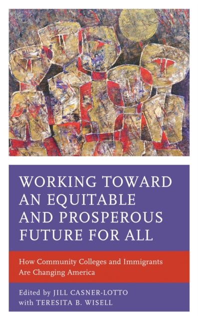 Book cover of: Working toward an Equitable and Prosperous Future for All. By: Jill Casner-Lotto