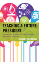 Book cover of: Teaching a Future President. By: Zachary HERRMANN