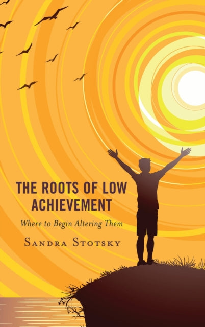 Book cover of: Roots of Low Achievement. By: Sandra Stotsky