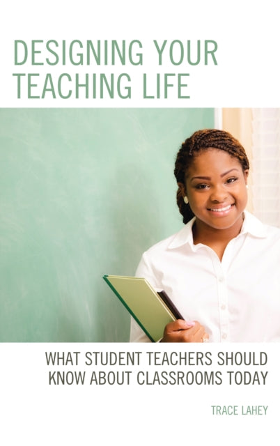 Book cover of: Designing your Teaching Life. By: Trace Lahey