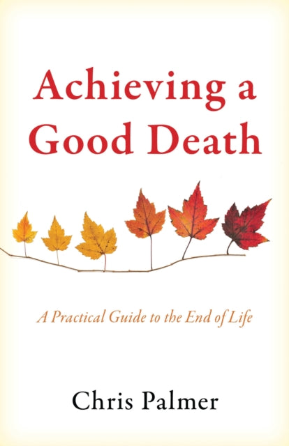 Book cover of: Achieving a Good Death. By: Chris Palmer