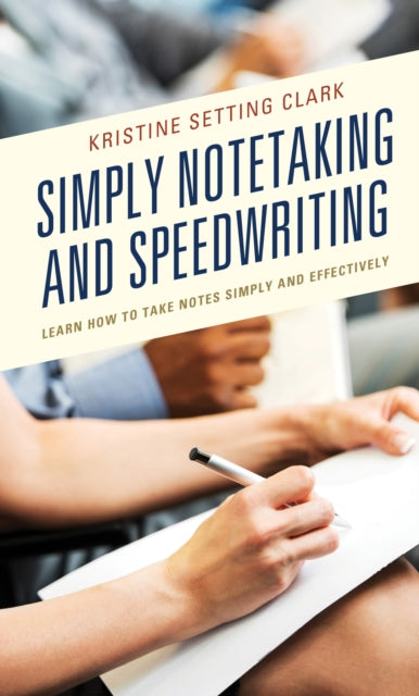 Book cover of: Simply Notetaking and Speedwriting. By: Kristine Setting Clark