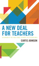 Book cover of: New Deal for Teachers. By: Curtis Johnson