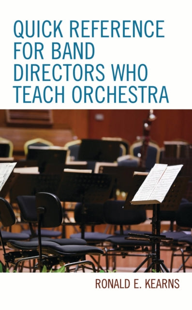 Book cover of: Quick Reference for Band Directors Who Teach Orchestra. By: Ronald E. Kearns
