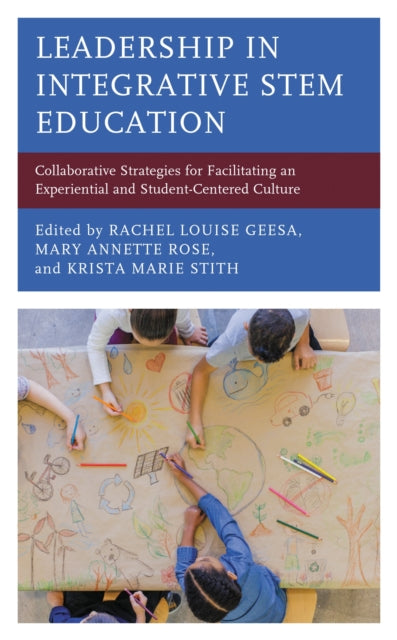 Book cover of: Leadership in Integrative STEM Education. By: Rachel Louise Geesa