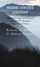 Book cover of: Meaning-Centered Leadership. By: Barbara E. Bartels