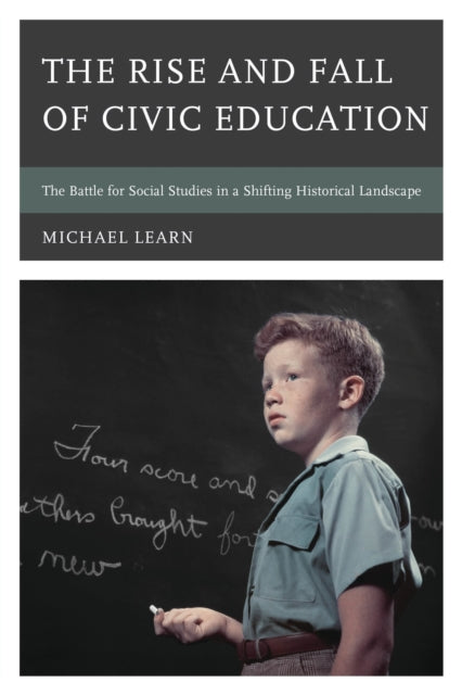 Book cover of: Rise and Fall of Civic Education. By: Michael Learn