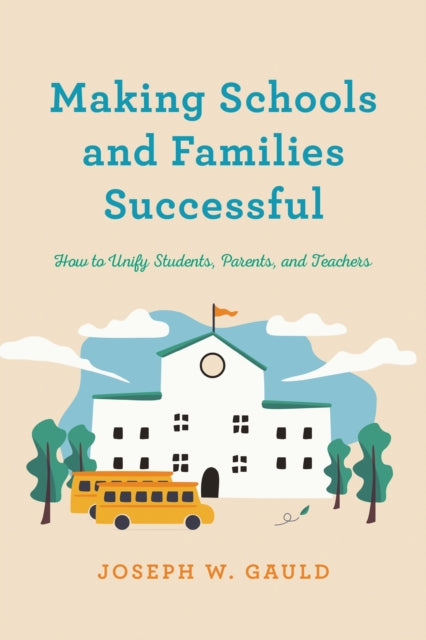 Book cover of: Making Schools and Families Successful. By: Joseph W. Gauld
