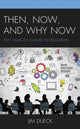 Book cover of: Then, Now, and Why Now. By: Jim Dueck