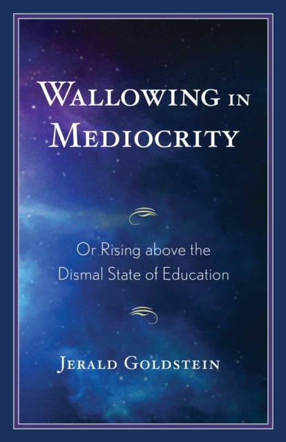 Book cover of: Wallowing in Mediocrity. By: Jerald Goldstein