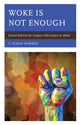 Book cover of: Woke Is Not Enough. By: T. Elijah Hawkes