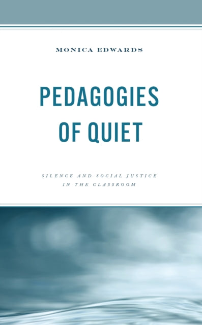 Book cover of: Pedagogies of Quiet. By: Monica Edwards