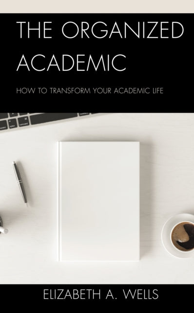 Book cover of: Organized Academic. By: Elizabeth A. Wells