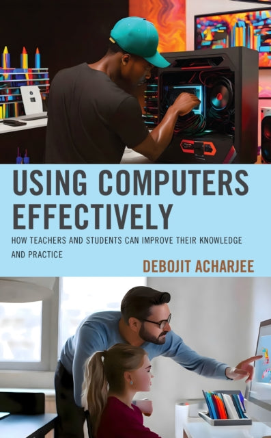 Book cover of: Using Computers Effectively. By: Debojit Acharjee