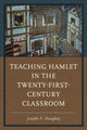 Book cover of: Teaching Hamlet in the Twenty-First-Century Classroom. By: Joseph P. Haughey