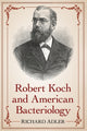 Book cover of: Robert Koch and American Bacteriology. By: Richard Adler