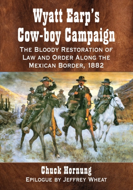 Book cover of: Wyatt Earp's Cow-boy Campaign. By: Chuck Hornung