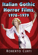 Book cover of: Italian Gothic Horror Films, 1970-1979. By: Roberto Curti