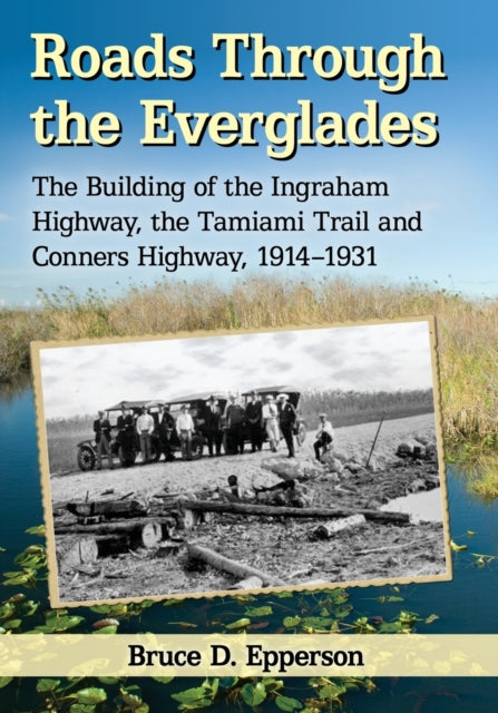 Book cover of: Roads Through the Everglades. By: Bruce D. Epperson