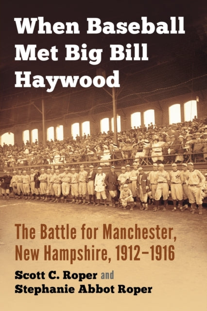 Book cover of: When Baseball Met Big Bill Haywood. By: Scott C. Roper