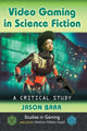 Book cover of: Video Gaming in Science Fiction. By: Jason Barr