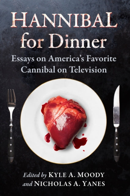 Book cover of: Hannibal for Dinner. By: Kyle A. Moody
