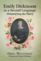 Book cover of: Emily Dickinson as a Second Language. By: Greg Mattingly