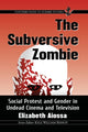 Book cover of: Subversive Zombie. By: Elizabeth Aiossa