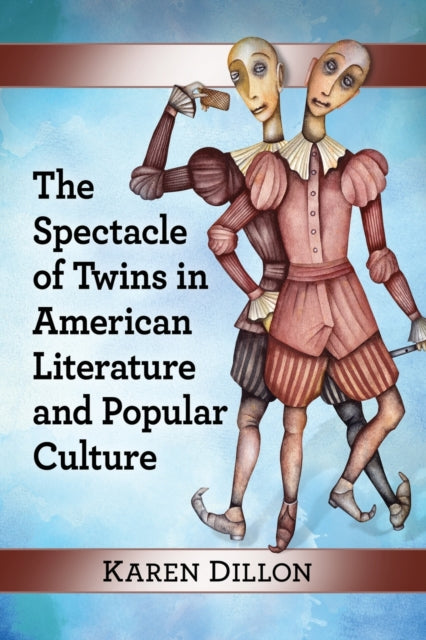 Book cover of: Spectacle of Twins in American Literature and Popular Culture. By: Karen Dillon