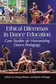 Book cover of: Ethical Dilemmas in Dance Education. By: Doug Risner