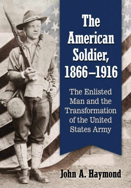 Book cover of: American Soldier, 1866-1916. By: John A. Haymond
