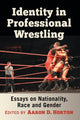 Book cover of: Identity in Professional Wrestling. By: Aaron D. Horton