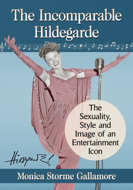 Book cover of: Incomparable Hildegarde. By: Monica Storme Gallamore