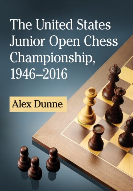 Book cover of: United States Junior Open Chess Championship, 1946-2016. By: Alex Dunne