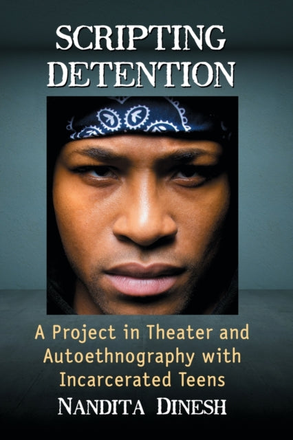 Book cover of: Scripting Detention. By: Nandita Dinesh