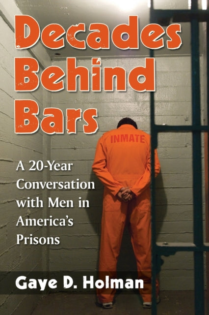 Book cover of: Decades Behind Bars. By: Gaye D. Holman