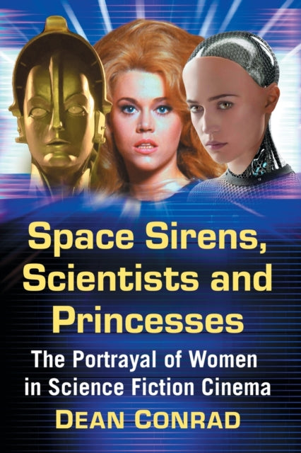 Book cover of: Space Sirens, Scientists and Princesses. By: Dean Conrad