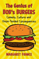 Book cover of: Genius of Bob's Burgers. By: Margaret France