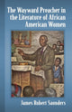 Book cover of: Wayward Preacher in the Literature of African American Women. By: James Robert Saunders