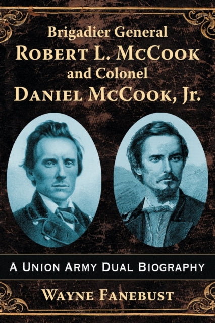 Book cover of: Brigadier General Robert L. McCook and Colonel Daniel McCook, Jr.. By: Wayne Fanebust