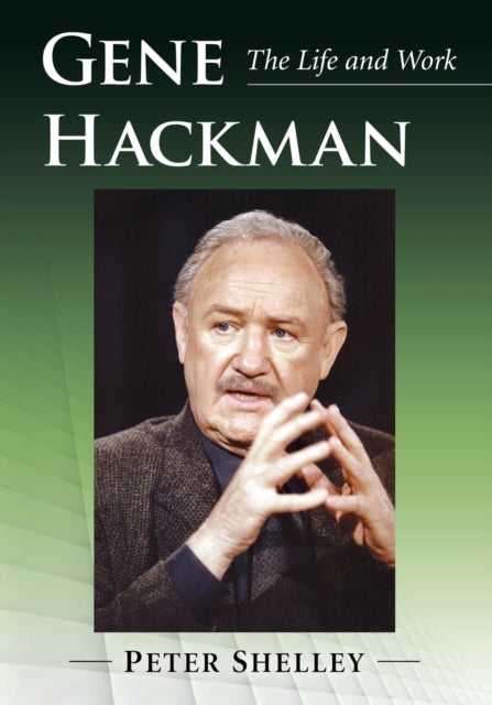 Book cover of: Gene Hackman. By: Peter Shelley