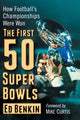 Book cover of: First 50 Super Bowls. By: Ed Benkin