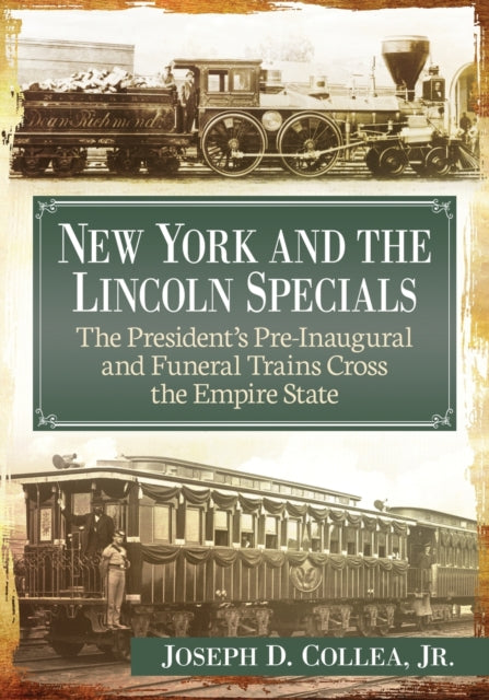 Book cover of: New York and the Lincoln Specials. By: Collea, Joseph D., Jr.