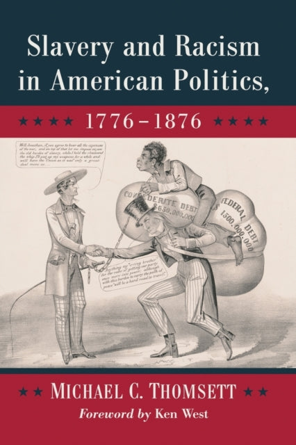 Book cover of: Slavery and Racism in American Politics, 1776-1876. By: Michael C. Thomsett
