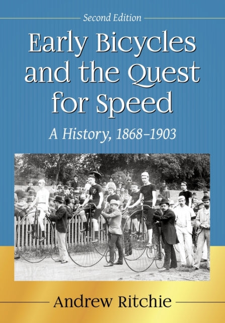 Book cover of: Early Bicycles and the Quest for Speed. By: Andrew Ritchie