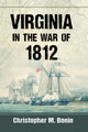 Book cover of: Virginia in the War of 1812. By: Christopher M. Bonin