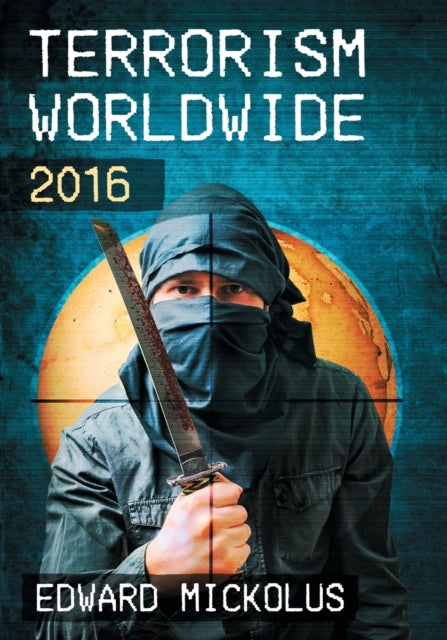 Book cover of: Terrorism Worldwide, 2016. By: Edward Mickolus