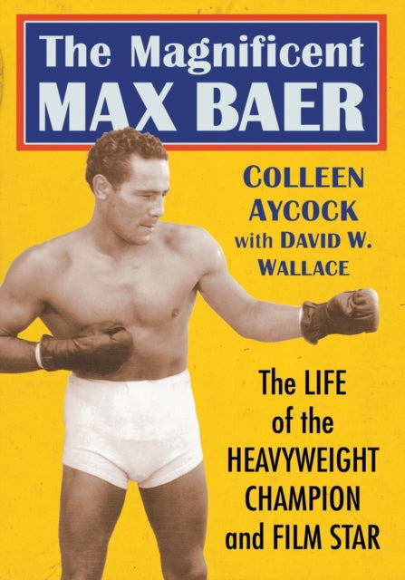 Book cover of: Magnificent Max Baer. By: Colleen Aycock